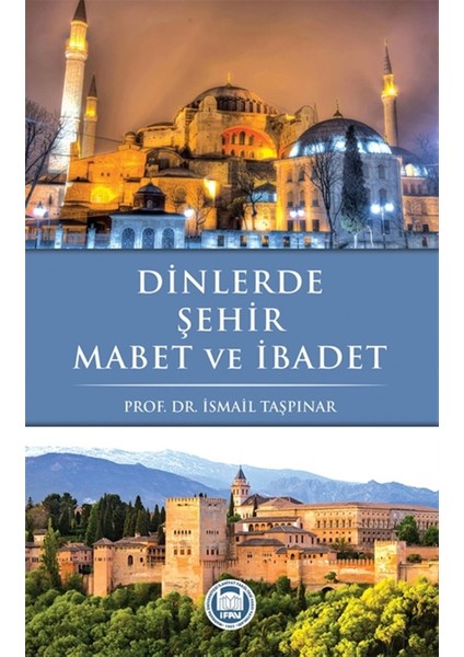 Dinlerde Şehir Mabet ve Ibadet - İsmail Taşpınar