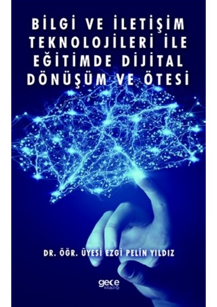 Bilgi ve Iletişim Teknolojileri Ile Eğitimde Dijital Dönüşüm ve Ötesi - Ezgi Pelin Yıldız