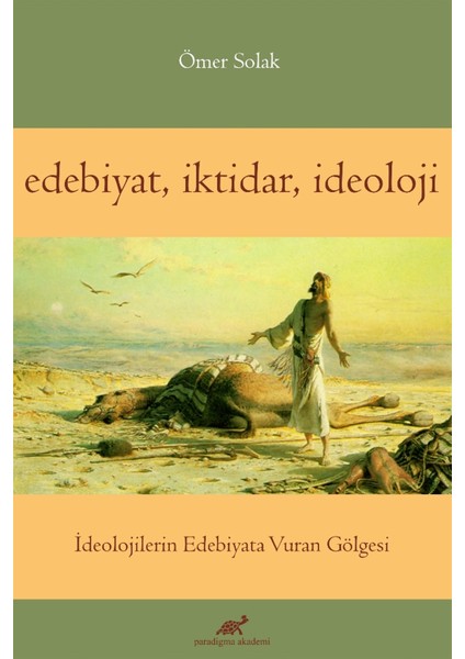 Edebiyat Iktidar Ideoloji - Ömer Solak