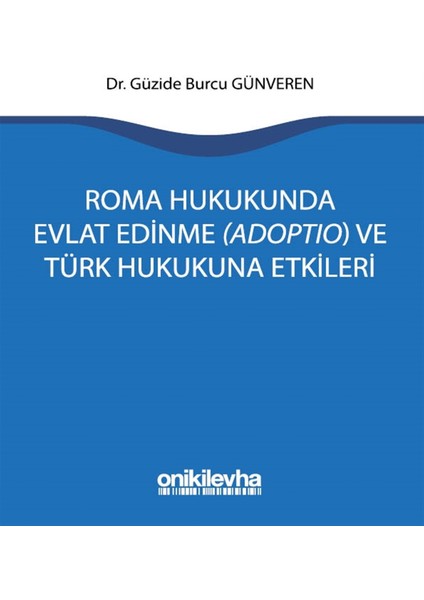 Roma Hukukunda Evlat Edinme (Adoptio) ve Türk Hukukuna Etkileri