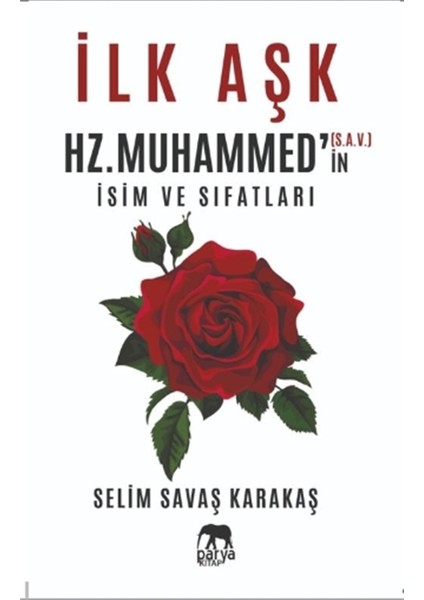 Ilk Aşk Hz. Muhammed’in (S.a.v.) Isim ve Sıfatları - Selim Savaş Karakaş