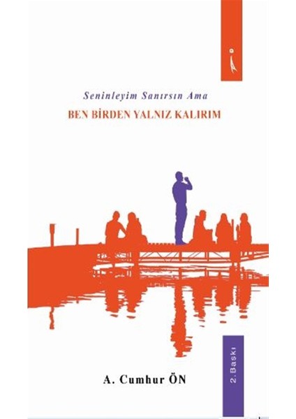 Seninleyim Sanırsın Ama Ben Birden Yalnız Kalırım