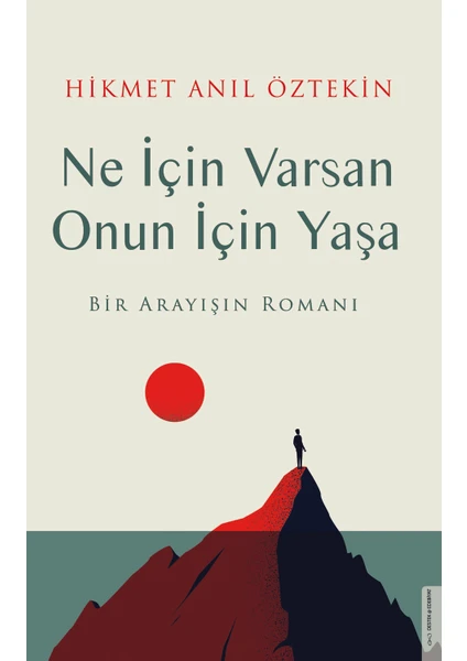 Ne İçin Varsan Onun İçin Yaşa - Hikmet Anıl Öztekin