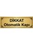 Dikkat Otomatik Kapı 7 x 20 cm Altın Renk Metal Yönlendirme Levhası 1