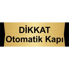 Özarslan Dizayn Dikkat Otomatik Kapı 5X20CM Altın Renk Metal Yönlendirme Levhası