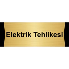 Özarslan Dizayn Elektrik Tehlikesi 5X20CM Altın Renk Metal Yönlendirme Levhası