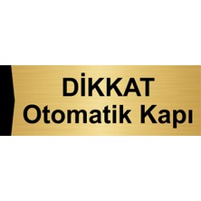 Özarslan Dizayn Dikkat Otomatik Kapı 5X20CM Altın Renk Metal Yönlendirme Levhası