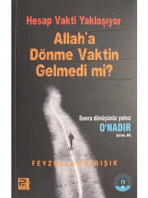 Hesap Vakti Yaklaşıyor Allah'a Dönme Vaktin Gelmedi Mi? - Feyzullah Birışık