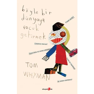 Böyle Bir Dünyaya Çocuk Getirmek - Tom Whyman