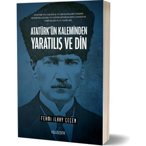 Atatürk’ün Kaleminden Yaratılış ve Din   -Fehmi Ilkay Çeçen
