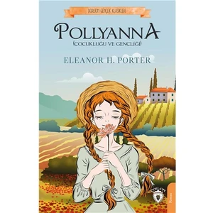Pollyanna  Çocukluğu ve Gençliği   -Eleanor H. Porter