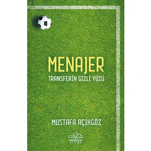 Menajer Transferin Gizli Yüzü - Mustafa Açıkgöz