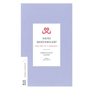 Nefis Mertebeleri - Kalp, Ruh, Sır ve Makamları  - Abdüllatîf Kudsî