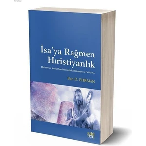 Eski Yeni Yayınları Isa'ya Rağmen Hıristiyanlık   -Bart D. Ehrman