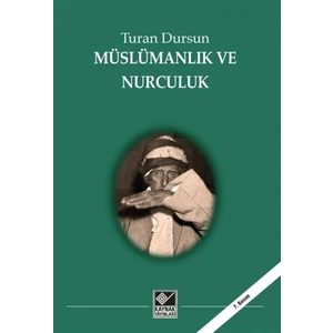 Müslümanlık ve Nurculuk - Turan Dursun