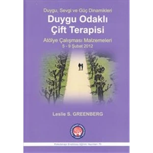 Duygu Odaklı Çift Terapisi - Atölye Çalışması Malzemeleri 5-9 Şubat 2012 - Leslie S. Greenberg