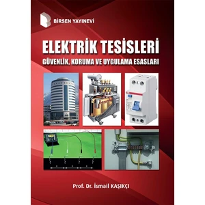 Elektrik Tesisleri Güvenlik, Koruma ve Uygulama Esasları - Ismail Kaşıkçı