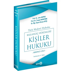 Türk Medeni Hukuku Başlangıç Hükümleri - Kişiler Hukuku (1.cilt) - Jale G. Akipek