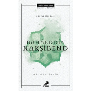 Bahaeddin Nakşibend - Sufilerin Şahı - Asuman Şahin