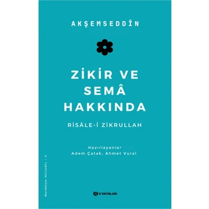 Zikir ve Sema Hakkında - Akşemseddin