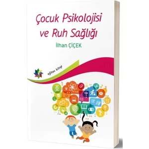 Çocuk Psiklojisi ve Ruh Sağlığı - Ilhan Çiçek