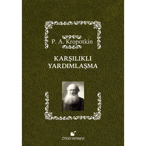Karşılıklı Yardımlaşma - Pyotr Alekseyeviç Kropotkin