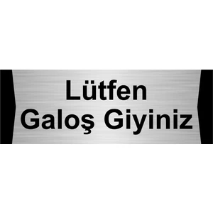 Özarslan Dizayn Lütfen Galoş Giyiniz  10X20CM Gümüş Renk Metal Yönlendirme Levhası