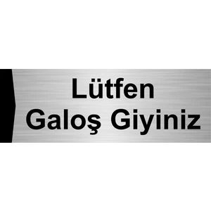 Özarslan Dizayn Lütfen Galoş Giyiniz  10X20CM Gümüş Renk Metal Yönlendirme Levhası