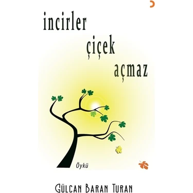 İncirler Çiçek Açmaz - Gülcan Baran