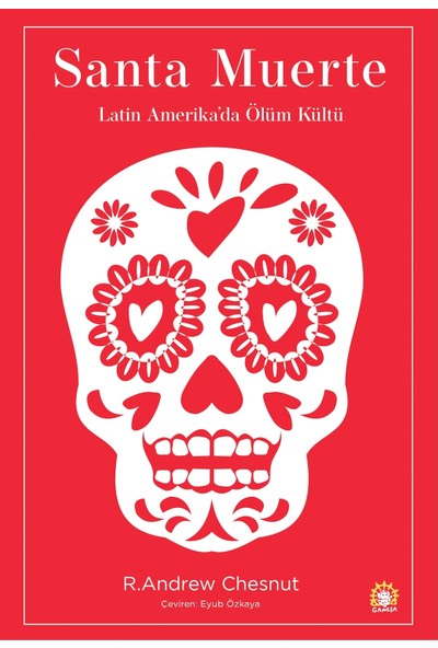 Santa Muerte: Latin Amerika'da Ölüm Kültü - R. Andrew Chesnut