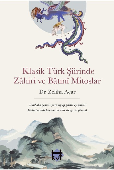 Klasik Türk Şiirinde Zahiri ve Batıni Mitoslar - Zeliha Açar