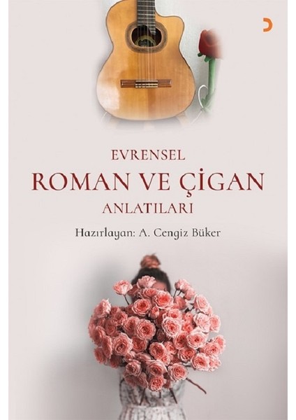 Evrensel Roman ve Çigan Anlatılar - A.Cengiz Büker