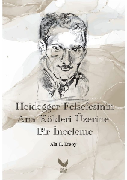 Heidegger Felsefesinin Ana Kökleri Üzerine Bir Inceleme
