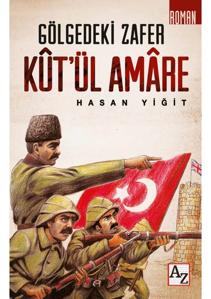 Gölgedeki Zafer Kût’ül Amâre - Hasan Yiğit