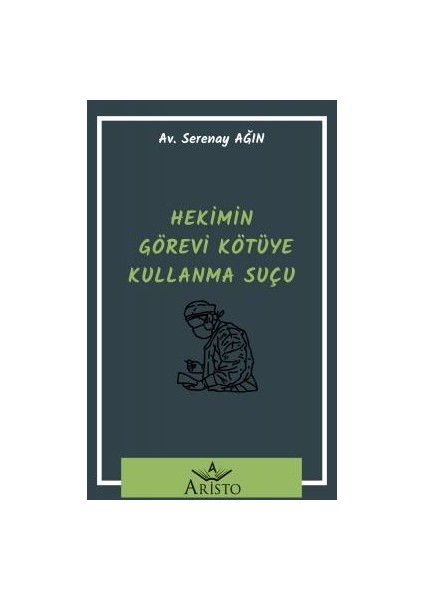 Hekimin Görevi Kötüye Kullanma Suçu - Serenay Ağın