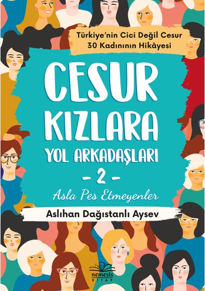 Cesur Kızlara Yol Arkadaşları 2 Asla Pes Etmeyenler - Aslıhan Dağıstanlı Aysev