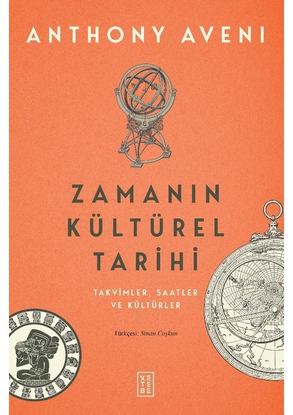 Zamanın Kültürel Tarihi - Takvimler , Saatler ve Kültürler - Anthony Aveni