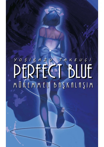 Perfect Blue - Mükemmel Başkalaşım - Yoşikazu Takeuçi