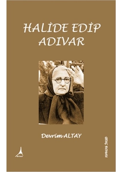 Halide Edip Adıvar - Devrim Altay