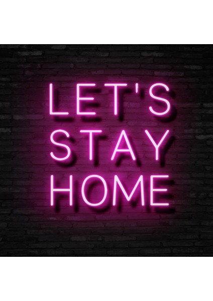 Lets Stay Home Neon LED Duvar Yazısı Dekoratif Duvar Aydinlatmasi Gece Lambası