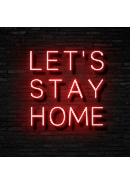 Lets Stay Home Neon LED Duvar Yazısı Dekoratif Duvar Aydinlatmasi Gece Lambası