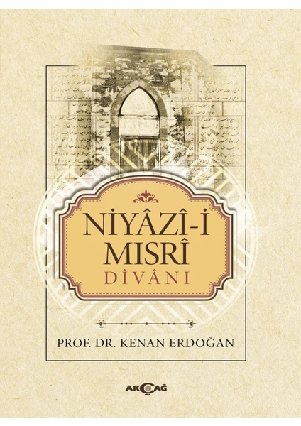 Akçağ Yayınları Niyazi-I Mısri Divanı - Kenan Erdoğan