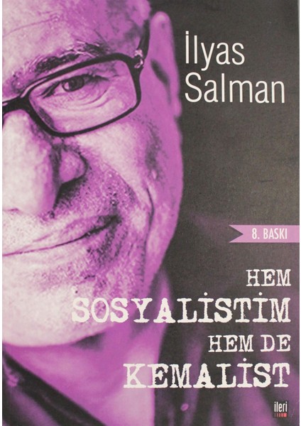 Hem Sosyalistim Hem De Kemalist! - Ilyas Salman