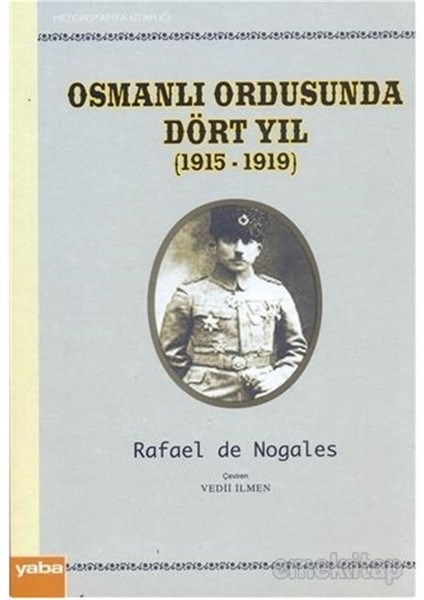 Osmanlı Ordusunda Dört Yıl (1915 - 1919) - Rafael De Nogales