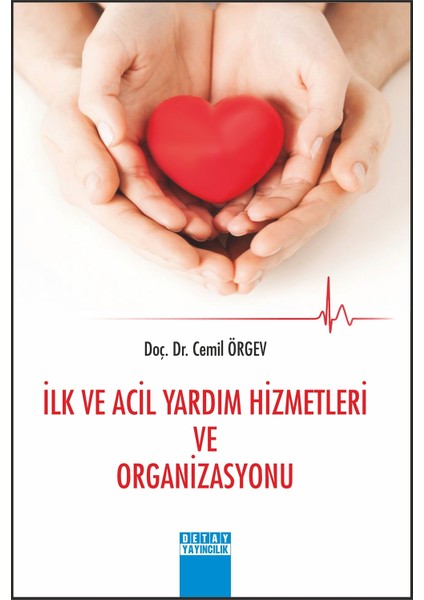 Ilk ve Acil Yardım Hizmetleri ve Organizasyonu - Cemil Örgev