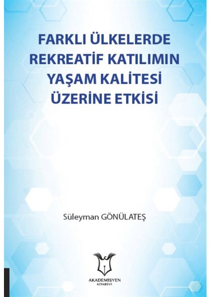 Farklı Ülkelerde Rekreatif Katılımın Yaşam Kalitesi Üzerine Etkisi - Süleyman Gönülateş