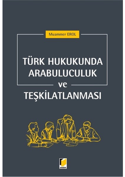 Türk Hukukunda Arabuluculuk ve Teşkilatlanması - Muammer Erol