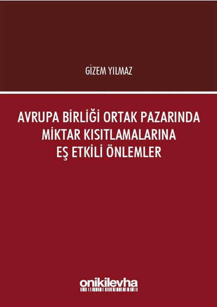 Avrupa Birliği Ortak Pazarında Miktar Kısıtlamalarına Eş Etkili Önlemler - Gizem Yılmaz