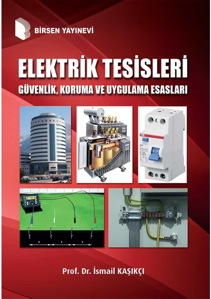 Elektrik Tesisleri Güvenlik, Koruma ve Uygulama Esasları - Ismail Kaşıkçı