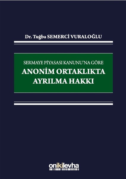 Sermaye Piyasası Kanunu'na Göre Anonim Ortaklıkta Ayrılma Hakkı - Tuğba Semerci Vuraloğlu
